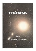 Epigenesis: Kein bürgerlicher Roman and not for everybody 3848266377 Book Cover
