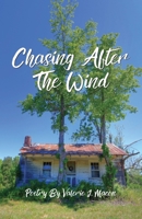 Chasing After the Wind: Poetry by Valerie J. Macon 0990633853 Book Cover