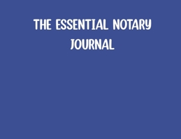 The Essential Notary Journal- Blue B0GFCC3YWS Book Cover