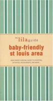 The Lilaguide Baby-Friendly St Louis Area: New Parent Survival Guide to Shopping, Activities, Restaurants, And More 1932847286 Book Cover