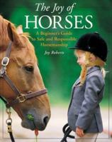 The Joy of Horses : A Beginner's Guide to Safe and Responsible Horsemanship 0809230658 Book Cover