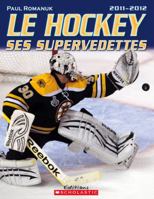 Le Hockey Ses Supervedettes 2011-2012 1443107425 Book Cover