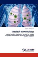 Medical Bacteriology: Study of medical importance bacteria for disease diagnosis,treatment and antibiotic production for Medical Sciences. 3846528625 Book Cover