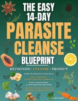 THE EASY 14-DAY PARASITE CLEANSE BLUEPRINT: Recognize the signs, follow a safe and complete cleanse, and protect your gut health from parasites at home and while traveling B0FP91T92Y Book Cover