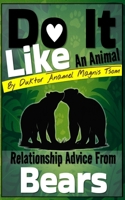 Do It Like an Animal: Relationship Advice from Bears B0GCYN434Y Book Cover