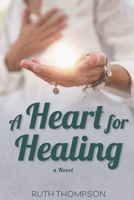 A Heart for Healing 0993958842 Book Cover