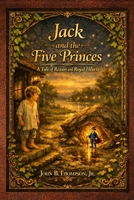 Jack and the Five Princes: A Tale of Reason and Royal Hearts B0H7FD69BF Book Cover