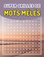 Super grilles de mots mêlés: le carnet idéal pour passer du temps durant les voyages ou les vacances B0BNGPXZSZ Book Cover