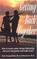 Getting Back Together: How to Create a New Loving Relationship With Your Old Partner and Make It Last 1558508627 Book Cover