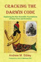Cracking the Darwin Code: Exploring the Non-Scientific Foundations of Deep-Time and Evolution 0956214614 Book Cover