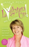 Lighten Up: Win at Losing: A Dynamic Program to Lose Weight and Gain Health Now 1600377734 Book Cover