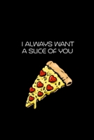 I Always Want A Slice Of You: Fun Create Your Own Date Night Gift Vouchers, 40 Blank Coupons | Perfect For Valentine's Day | Couples DIY Coupon Gift ... Idea For Birthdays, Christmas, All Year Round B083XVXGKL Book Cover