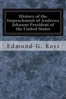 History of the Impeachment of Andrew Johnson 1985605937 Book Cover