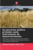 As parcerias público privadas como instrumento de desenvolvimento: Projeto para a implementação de uma cadeia de valor do trigo na freguesia de Angamarca de Pujilí numa Aliança Público Privada B0CGKKXXGW Book Cover