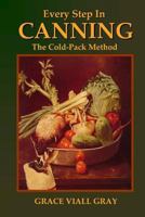 Every Step in Canning: The Cold-Pack Method 1435742168 Book Cover
