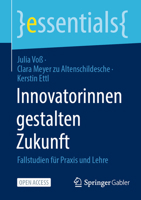 Innovatorinnen Gestalten Zukunft: Fallstudien Für PRAXIS Und Lehre 3658449268 Book Cover