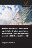 Odpowiedzialnosc deliktowa spólki akcyjnej na podstawie orzeczenia Sadu Najwyzszego Austrii (OGH GesRz 2016, 68) (Polish Edition) 6202475811 Book Cover