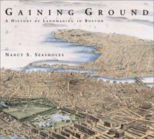 Gaining Ground: A History of Landmaking in Boston 0262194945 Book Cover