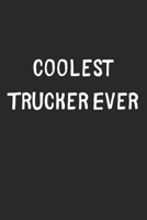 Coolest Trucker Ever: Lined Journal, 120 Pages, 6 x 9, Cool Trucker Gift Idea, Black Matte Finish (Coolest Trucker Ever Journal) 1706347987 Book Cover