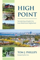 High Point : The Story Behind Seattle's First Green, Mixed-Income Housing Community 0578626225 Book Cover