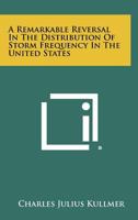 A Remarkable Reversal in the Distribution of Storm Frequency in the United States 1258376938 Book Cover