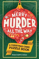 Merry Murder All the Way: A Christmas Crime Puzzle Book 0486857522 Book Cover