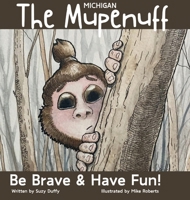 The Michigan Mupenuff: Be Brave & Have Fun! A magical adventure in the Michigan snow to boost courage and contentment in your child. (United Tales of America) 1068722851 Book Cover