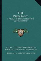 The Pheasant: Natural History, Shooting, Cookery 0548858470 Book Cover