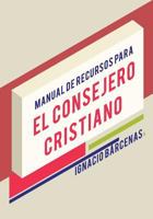 Manual de Recursos Para El Consejero Cristiano 1542941474 Book Cover