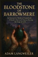 The Bloodstone of Barrowmere: An Interactive Medieval Gamebook: A Healer's Survival Choices During the Siege of 1216 B0G4JQZLPB Book Cover