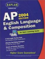 AP English Language and Composition, 2004 Edition: An Apex Learning Guide (Kaplan AP English Language & Composition) 0743241622 Book Cover