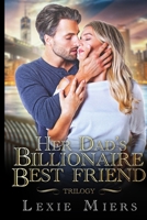 Her Dad's Billionaire Best-Friend Trilogy 1923446932 Book Cover