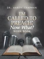 I'm Called to Preach Now What? Work Book 1524692395 Book Cover