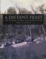 A Distant Feast: The Origins of New Zealand's Cuisine 1869620372 Book Cover