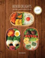 Bento Delights: Adorable + Stylish Lunches on the Go 1499124252 Book Cover