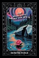 The Rose That Broke the Rock B0FBS9JLD6 Book Cover