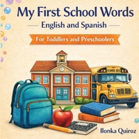 My First School Words English and Spanish B0GSVF3X4M Book Cover