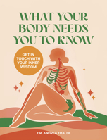 What Your Body Needs You to Know: Get in touch with your inner wisdom 1805702718 Book Cover