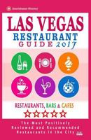 Las Vegas Restaurant Guide 2017: Best Rated Restaurants in Las Vegas, Nevada - 500 Restaurants, Bars and Cafes Recommended for Visitors, 2017 1539454630 Book Cover