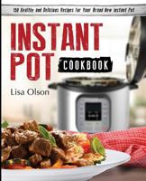 Instant Pot Cookbook: 150 Healthy and Delicious Recipes for Your Brand New Instant Pot 0998770310 Book Cover