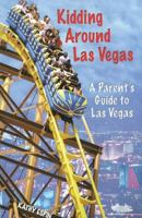 Kidding Around Las Vegas: A Parent's Guide to Las Vegas (Kidding Around Las Vegas) (Kidding Around Las Vegas) (Kidding Around Las Vegas) 0929712293 Book Cover