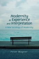 Modernity as Experience and Interpretation 0745642195 Book Cover