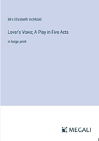 Lover's Vows; A Play in Five Acts: in large print 3387032749 Book Cover