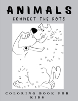 Connect the Dots Animals Coloring Book for Kids: Animals Theme Activity Book Connect the dots - Great Gift for Boys & Girls B0949CVMFB Book Cover