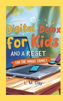 Digital Detox for Kids and a Reset for the Whole Family B0F3J3S1R1 Book Cover