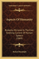 Aspects of Humanity: brokenly mirrored in the ever-swelling current of human speech 3348064503 Book Cover