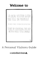 Welcome To: A DIY Local Visitor Guide You Fill In Yourself B097CY68FG Book Cover