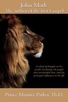John Mark: The author of the first Gospel 1545669562 Book Cover