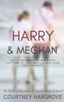 Harry & Meghan: Vol. 1: Rocking the Monarchy, Settling in California & How Dare They Be Happy B0BX4R3HBL Book Cover