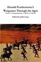 Donald Featherstone's Wargames Through the Ages Volume 1 A Wargaming Guide to 3000 B.C to 1500 A.D 1326739727 Book Cover